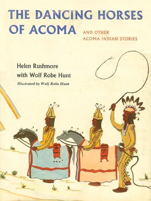 cover image of The Dancing Horses of Acoma, and Other Acoma Indian Stories